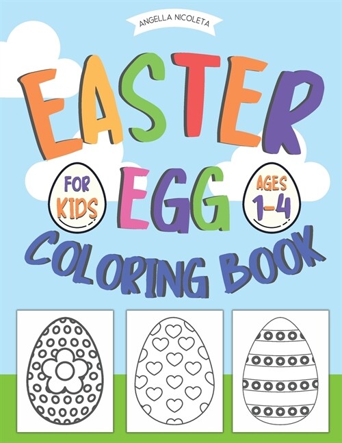 Easter Egg Coloring Book: for Kids Ages 1-4 Happy Easter Coloring Book for Boys and Girls (Paperback)