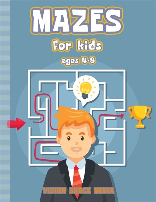 Mazes For Kids Ages 4-8: Mazes Activity Book Workbook for Children - Problem Solving, Brain Challenges, 5 difficulty levels (easy, medium, hard (Paperback)