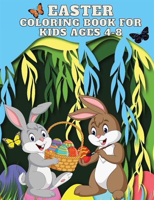 Easter Coloring Book for Kids Ages 4-8: Amazing Easter Coloring Book for Boys & Girls with Cute Easter Bunnies Eggs A Fun Easter Activity Book with Eg (Paperback)