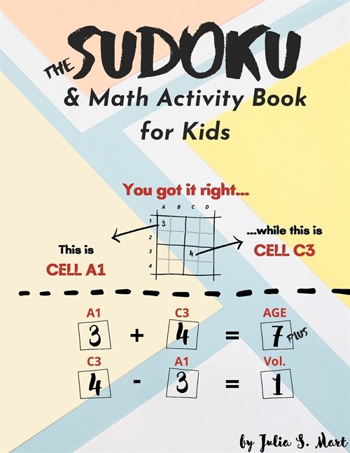 The Sudoku & Math Activity Book for Kids: 101 Easy & Medium 4x4, 6x6 Puzzle Grids for Kids and Beginners + Over 1,000 Simple, Fun & Challenging Math O (Paperback)