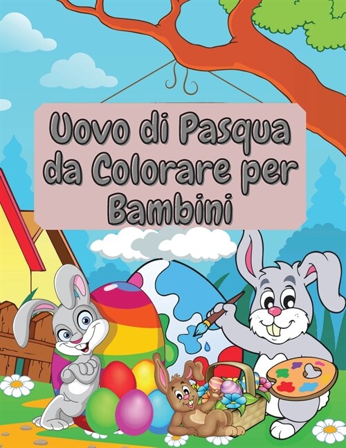 Uovo di Pasqua da Colorare per Bambini: Incredibile e divertente libro da colorare di Pasqua per i bambini e la scuola materna Bambino e bambina di et (Paperback)