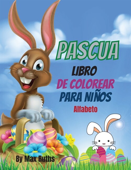 Pascua Libro De Colorear Para Ni?s Alfabeto: Una actividad divertida con letras grandes y huevos para colorear, lindo y divertido libro para colorear (Paperback)
