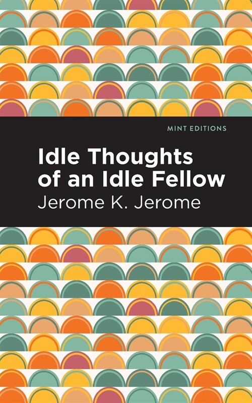 Idle Thoughts of an Idle Fellow (Paperback)