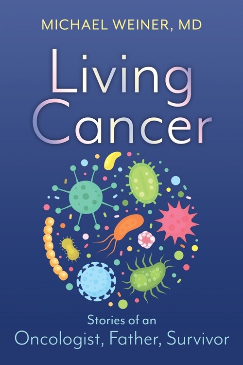 [중고] Living Cancer: Stories from an Oncologist, Father, and Survivor (Paperback)