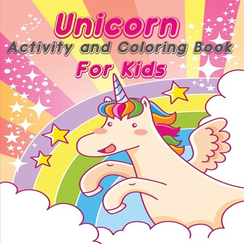 Unicorn Activity and Coloring Book for Kids: Ages 4-8 - A Fun Kid Workbook Game for Learning, Coloring, Dot to Dot, Mazes and More (Paperback)