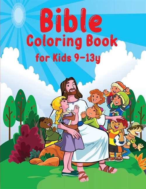 Bible Coloring Book for Kids: A Fun Way for Kids to Color through the Bibles Stories for Kids Ages 9-13 (Paperback)
