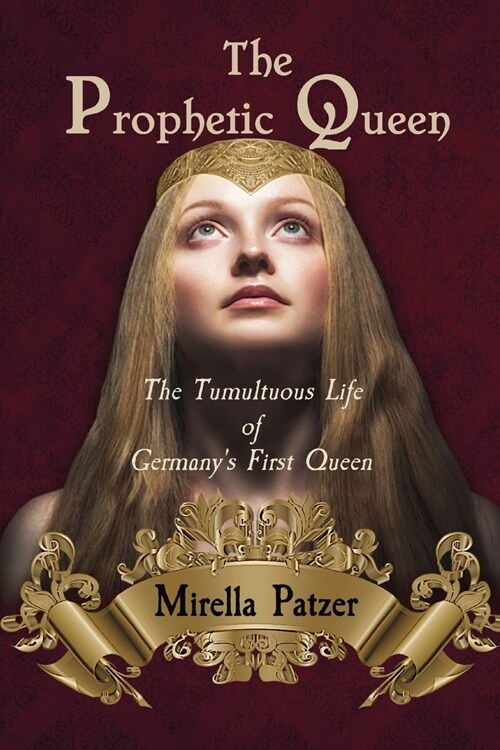The Prophetic Queen: The Tumultuous Life of Germanys First Queen (Paperback, 2)