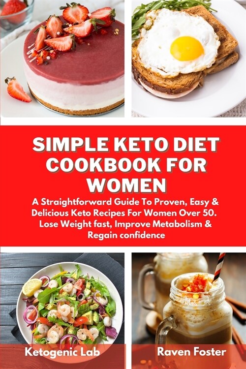 Simple Keto Diet Cookbook For Women: A Straightforward Guide To Proven, Easy & Delicious Keto Recipes For Women Over 50. Lose Weight fast, Improve Met (Paperback)