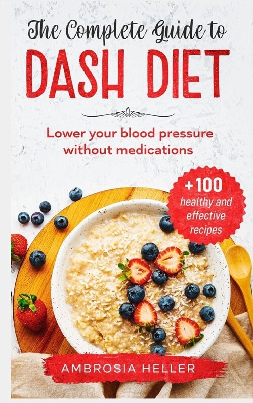 The Complete Guide To DASH Diet (Hardcover)