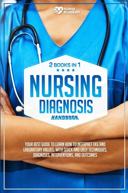 Nursing Diagnosis Handbook: !2 books in 1) Your best guide to learn how to interpret EKG and laboratory values. With quick and easy techniques. In (Paperback)