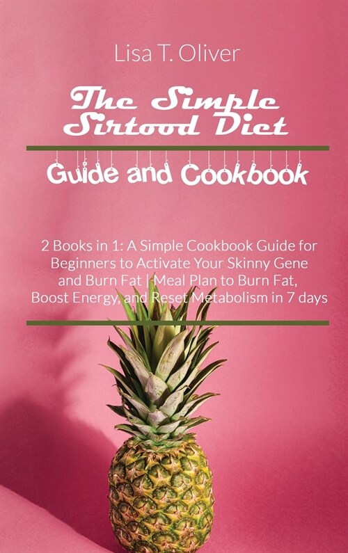 The Simple Sirtfood Diet Guide and Cookbook (Hardcover)