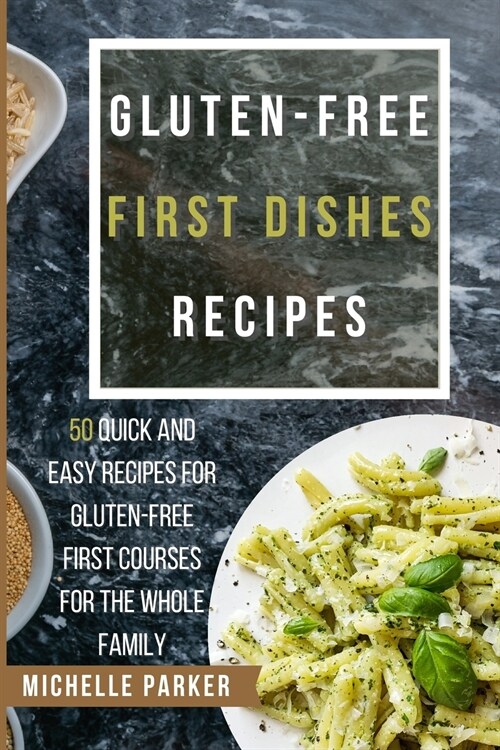 Gluten Free First Dishes Recipes (Paperback)