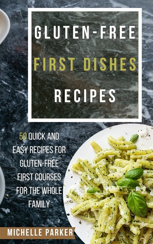 Gluten Free First Dishes Recipes (Hardcover)