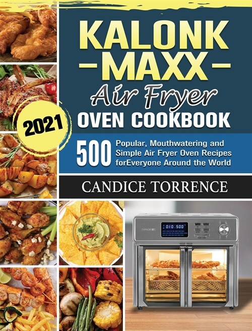 Kalorik Maxx Air Fryer Oven Cookbook 2021 (Hardcover)