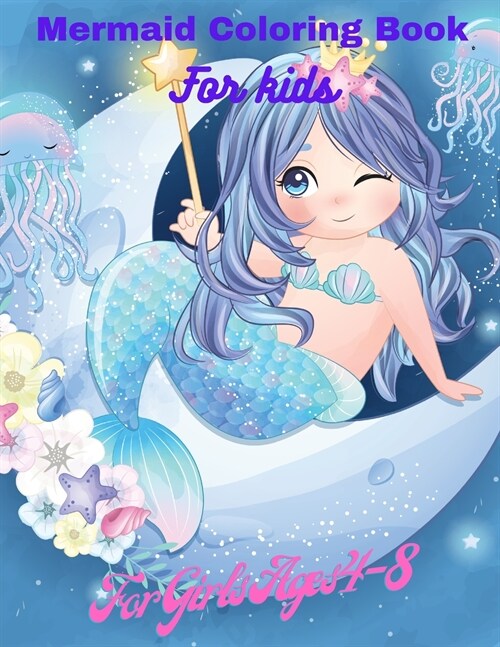 Mermaid Coloring Book For Kids: Cute Mermaids, Mermaids and Sea Creatures, For Kids Ages 4-8, Unique Coloring Pages, Gorgeous Coloring Book (Paperback)