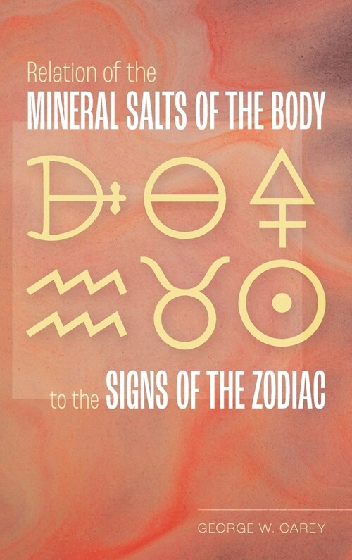Relation of the Mineral Salts of the Body to the Signs of the Zodiac (Hardcover)