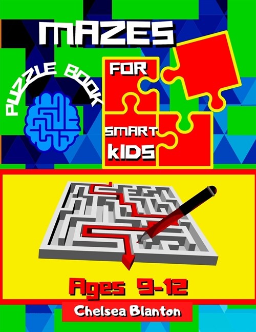 Mazes Puzzle Book for Smart Kids Ages 9-12: Fun and Entertaining Focus Game With Solutions Helps Brain Development Captivating (Paperback)