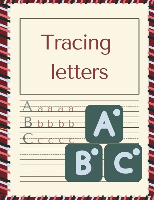 Tracing letters: Trace Letter for kids l Alphabet Handwriting Practice workbook for kids l First Learn to Write workbook l ABC Letters (Paperback)