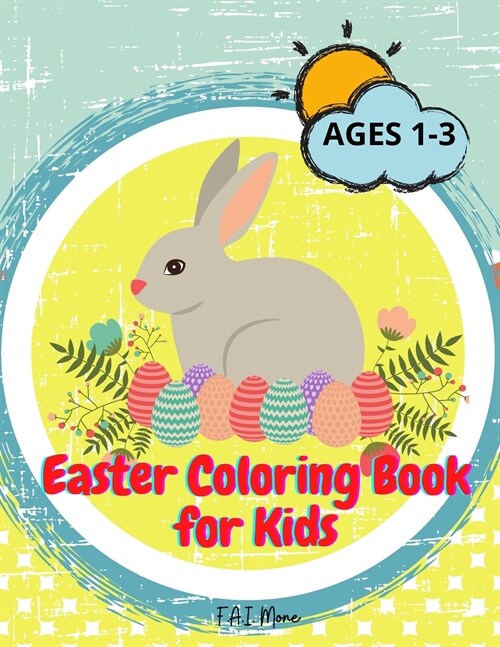 Easter Coloring Book for Kids: Amazing Easter Activity Book for Kids/Boys/Girls with bunnys, eggs, baskets Cute and Fun Images Ages 1-3 Children, Pre (Paperback)