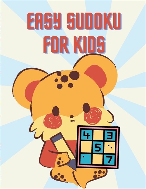 Easy Sudoku for Kids: Easy Sudoku Puzzles for Kids And Beginners l Perfect Sudoku for Kids ages 8 - 12 l Childrens Activity Book (Paperback)
