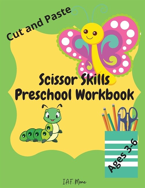 Scissor Skills Preschool Workbook: Amazing Scissor Skills Preschool Workbook 60+ Pages of Fun Animals, Baby Animals and Insects Cut and Paste Practice (Paperback)