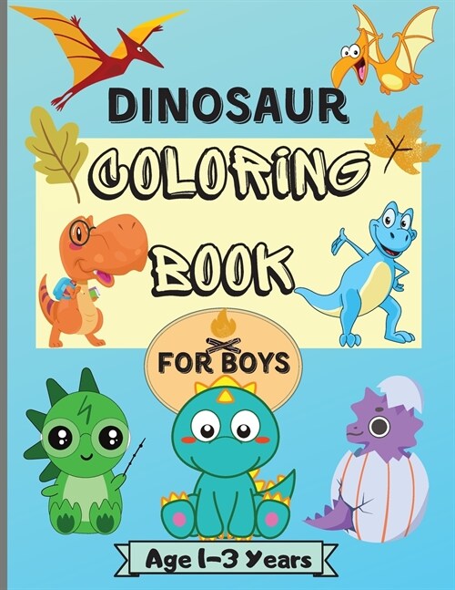 Dinosaur Coloring Book for Boys Ages 1-3 Years: Amazing Dinosaur Coloring Pages for Kids with 50 Designs Perfect for Your little Dinosaur - Perfect As (Paperback)