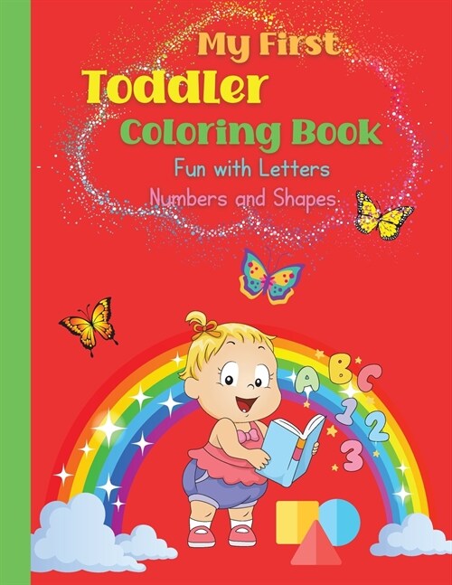 My First Toddler Coloring Book, Fun with Letters, Numbers and Shapes: ABC Coloring Book Letter Coloring Book Coloring Books 3 Year OldBig Coloring Boo (Paperback)