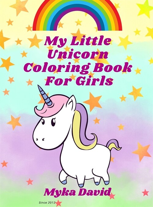 My Little Unicorn Coloring Book for girls: Amazing Coloring Book with little unicorns for girls Unicorn Coloring pages for Girls Ages 3 and Up Magical (Hardcover)