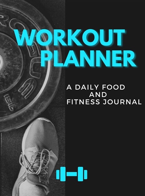 Workout Planner: A DAILY FOOD AND FITNESS JOURNAL (English Version) (Hardcover)