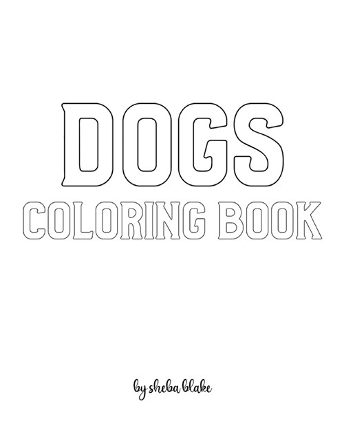Dogs Coloring Book for Children - Create Your Own Doodle Cover (8x10 Softcover Personalized Coloring Book / Activity Book) (Paperback)