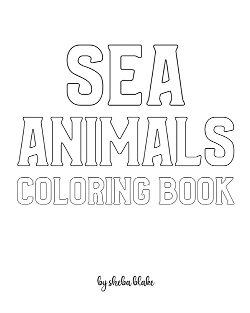 Sea Animals Coloring Book for Children - Create Your Own Doodle Cover (8x10 Softcover Personalized Coloring Book / Activity Book) (Paperback)