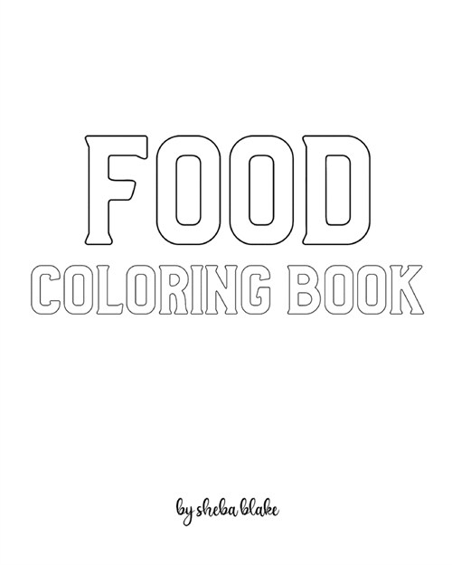 Food Coloring Book for Children - Create Your Own Doodle Cover (8x10 Softcover Personalized Coloring Book / Activity Book) (Paperback)