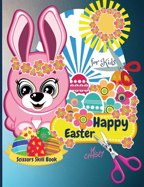Happy Easter Scissors Skill Book for kids: Funny Cutting Practice Activity Book for Toddlers and Kids ages 3-5 (Paperback)