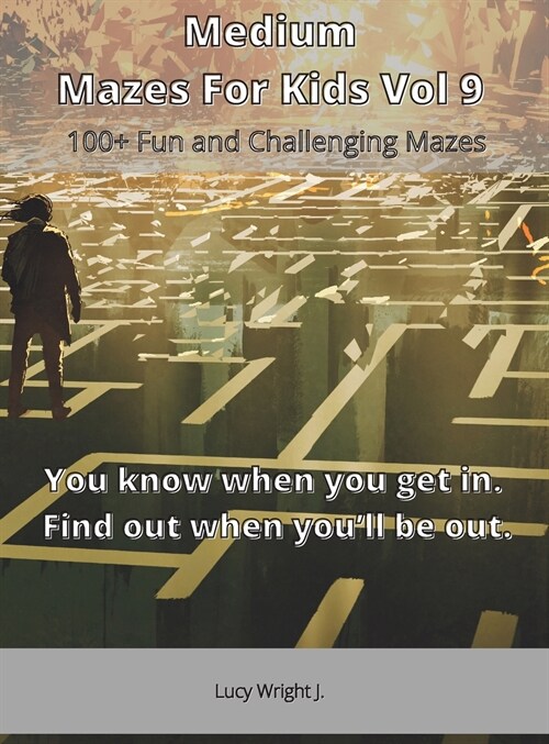 Medium Mazes For Kids Vol 9: 100+ Fun and Challenging Mazes (Hardcover)