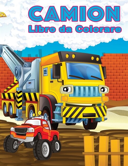 CAMION LIBRO DA COLORARE Libro Adatto ai Bambini Dai 4 Agli 8 Anni, Immagini dei Camion Uniche di Alta Qualit? Libro Adatto ai Bambini Dai 4 Agli 8 A (Paperback)