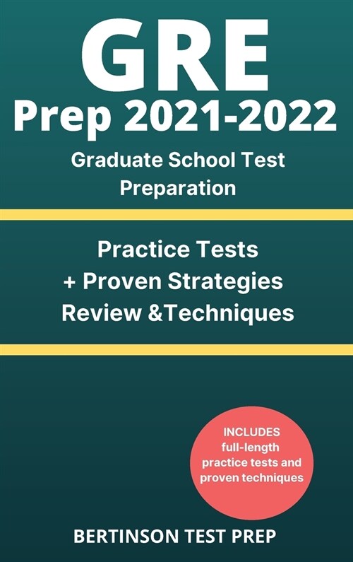 GRE Prep 2021-2022: Graduate School Test Preparation. Practice Tests + Proven Strategies, Review & Techniques (Hardcover)