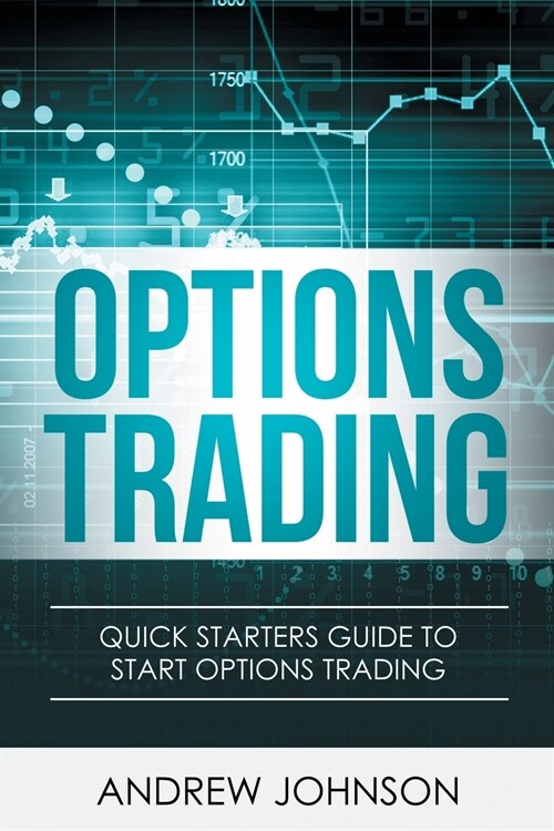 Options Trading: Quick Starters Guide To Options Trading (Paperback)