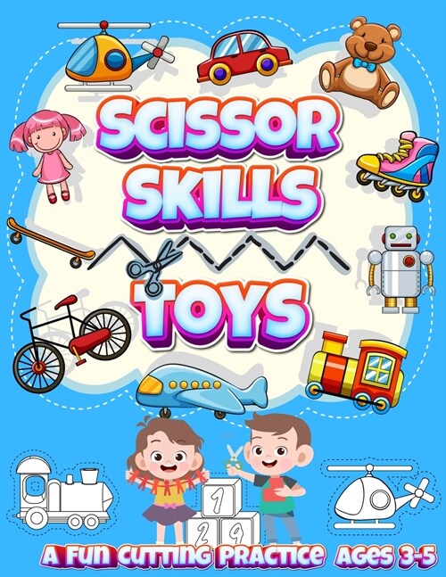 Scissor Skills Toys: A Fun Cutting Practice Ages 3-5 Activity Book for Toddlers and Kids (Paperback)