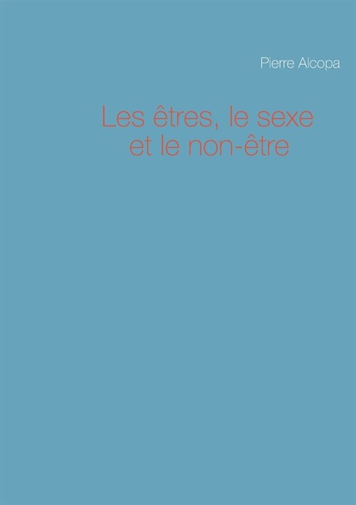 Les ?res, le sexe et le non-?re (Paperback)