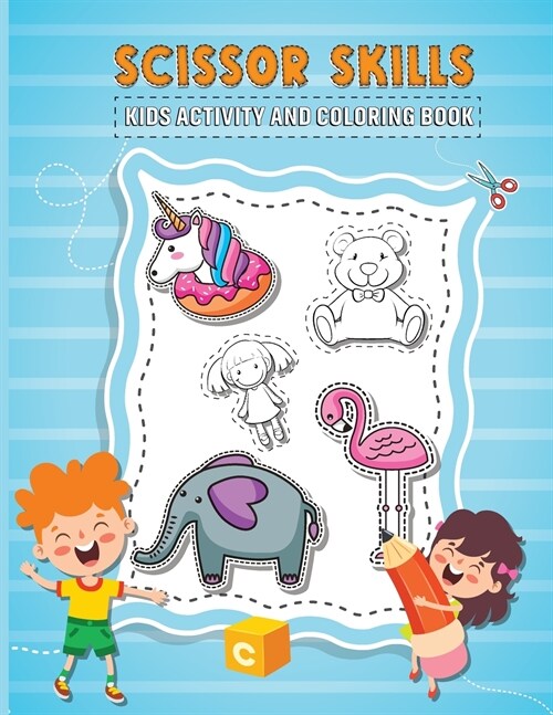 Scissor Skills Kids Activity and Coloring Book: Keep Busy Your Toddler With Our Scissor Skills Activity Book - Cutting Shapes to Color For Your Kids! (Paperback)