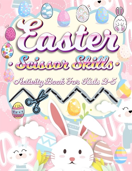 Easter Scissor Skills Activity Book for Kids 2-5: Cutting Practice Workbook for Toddlers & Preschoolers (Easter Books for Kids) (Paperback)