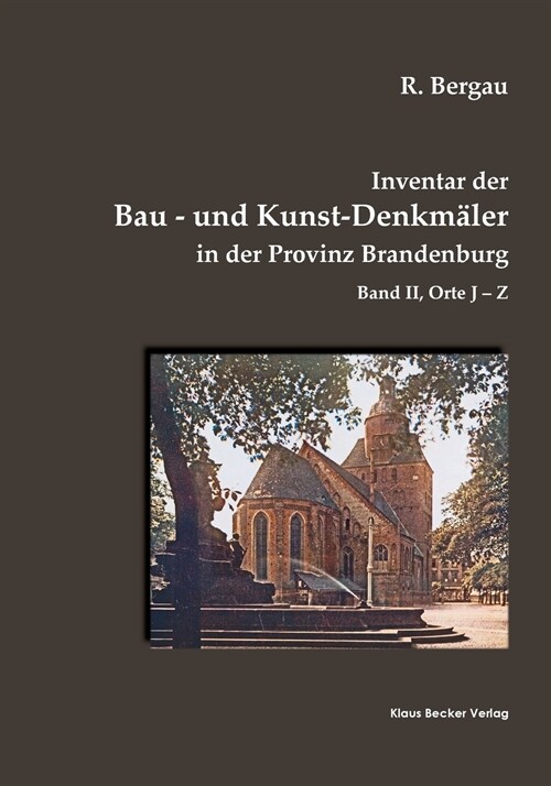 Inventar der Bau- und Kunst-Denkm?er in der Provinz Brandenburg, Band II: Orte J-Z (Paperback)