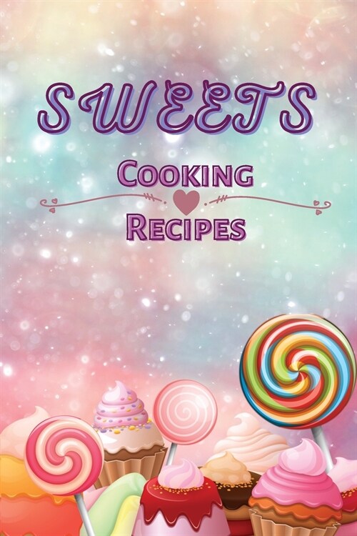 Sweets Cooking Receipes (Paperback)