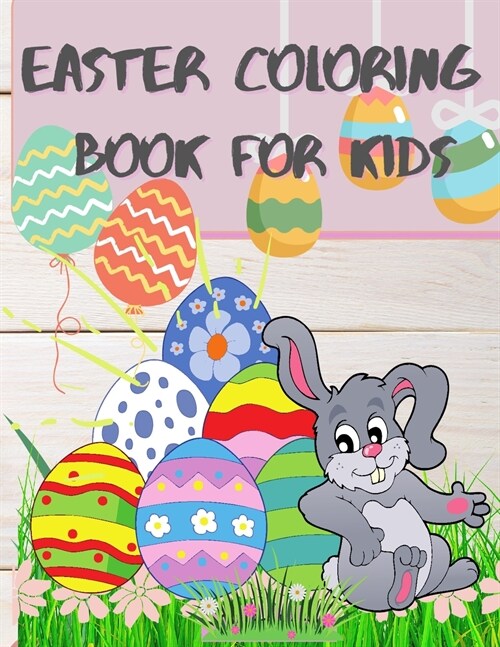 Easter Coloring Book for Kids: Cute and Funny Easter Coloring Book for Toddlers & Preschool Happy Bunnies and Easter Eggs (Paperback)