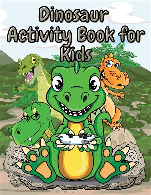 Dinosaur Activity Book for Kids: Fun Workbook Including Coloring, Dot-to-Dot and More Boys & Girls Ages 4-8 (Paperback)