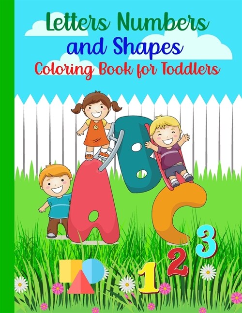 Letters, Numbers and Shapes Coloring Book for Toddlers: ABC Coloring BookNumber Coloring BookColoring Books 3 Year OldBig Coloring Book for ToddlersPr (Paperback)