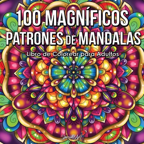 100 Magn?icos Patrones de Mandalas: Libro de colorear. Mandalas de colorear para adultos, Excelente Pasatiempo anti entr? para relajarse con bell?l (Paperback)