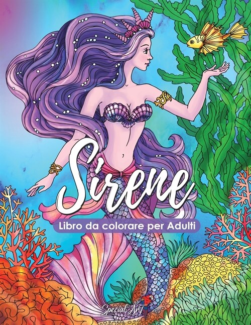 Sirene - Libro da colorare per Adulti: Pi?di 50 bellissime Sirene immerse nel meraviglioso mondo marino. Libri da colorare antistress con disegni ril (Paperback)