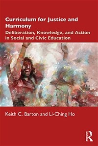 Curriculum for Justice and Harmony : Deliberation, Knowledge, and Action in Social and Civic Education (Paperback)