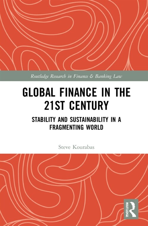Global Finance in the 21st Century : Stability and Sustainability in a Fragmenting World (Hardcover)